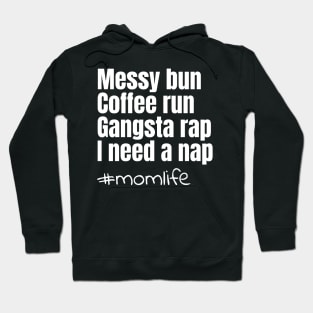 Messy bun coffee run gangsta rap I need a nap Hoodie